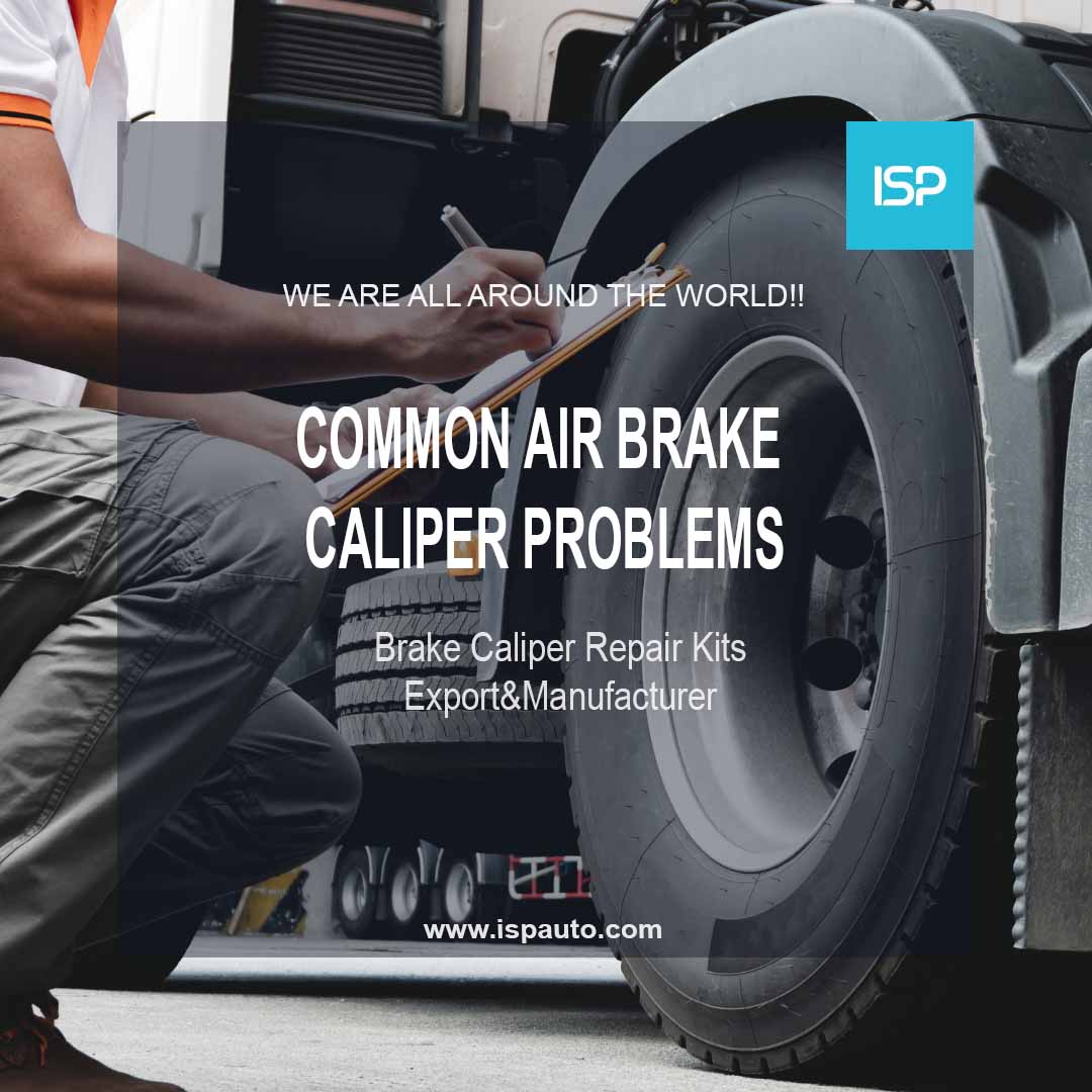 Common Air Brake Caliper Problems